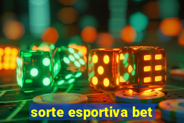 sorte esportiva bet